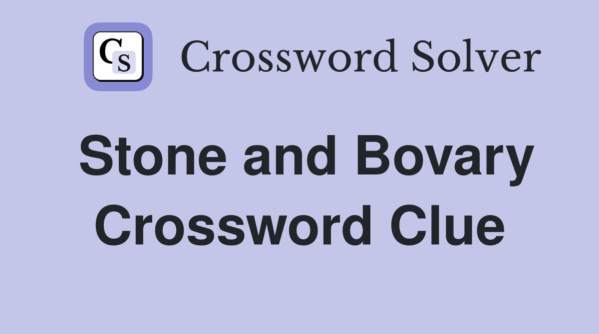 Stone and Bovary Crossword Clue Answers Crossword Solver